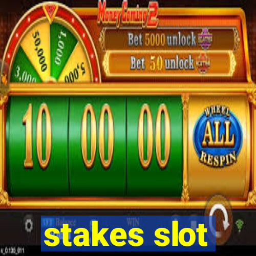 stakes slot