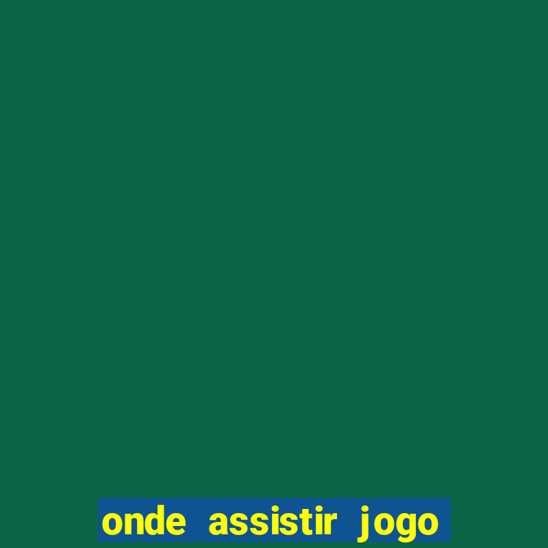 onde assistir jogo da espanha