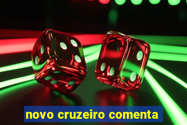 novo cruzeiro comenta