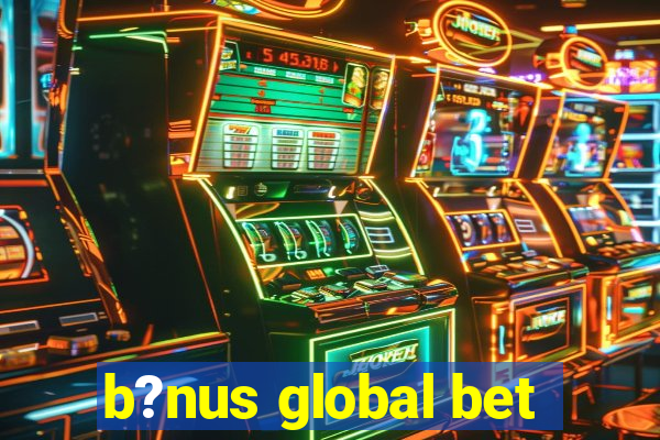 b?nus global bet