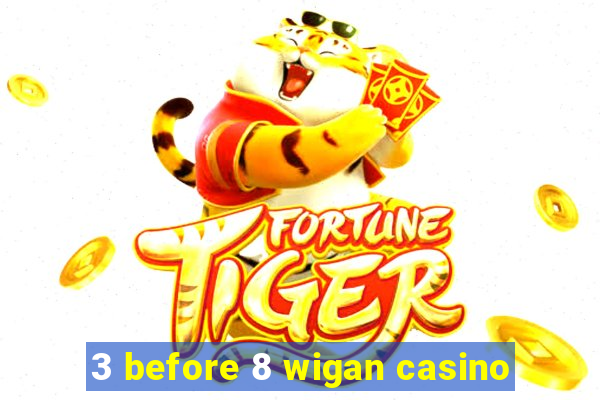 3 before 8 wigan casino