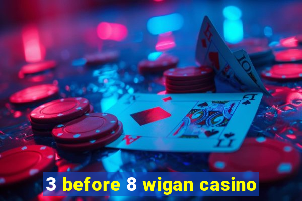 3 before 8 wigan casino