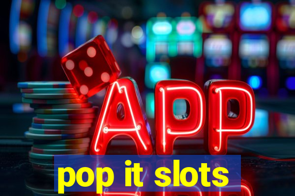 pop it slots