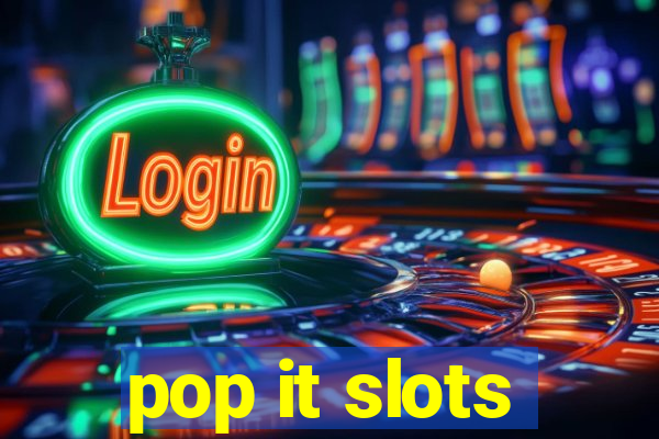 pop it slots