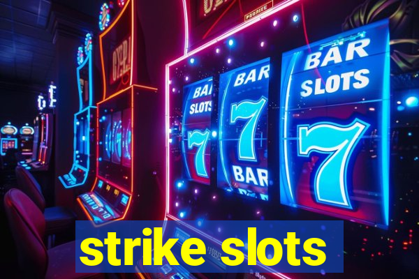 strike slots