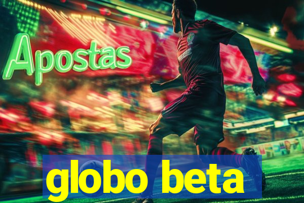 globo beta