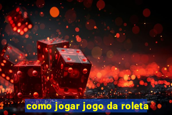 como jogar jogo da roleta