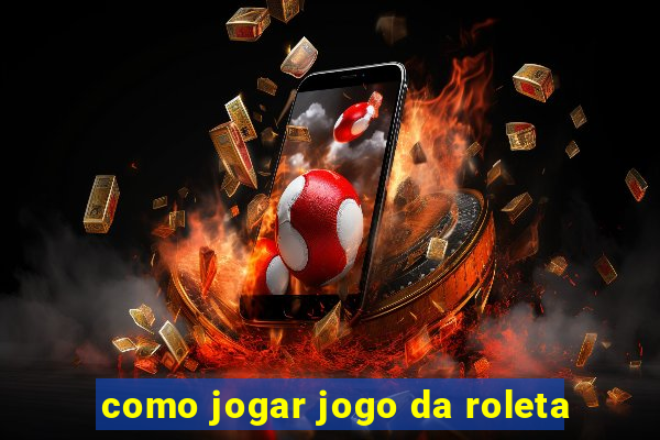 como jogar jogo da roleta