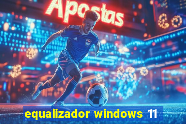 equalizador windows 11