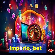 império. bet