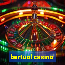 bertuol casino