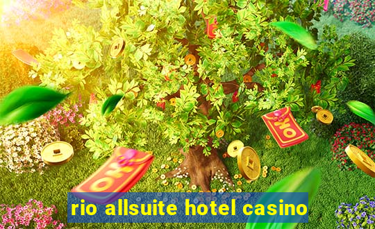 rio allsuite hotel casino