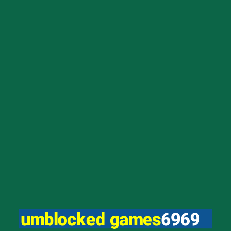 umblocked games6969