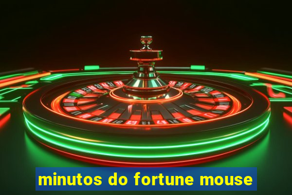 minutos do fortune mouse