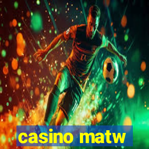 casino matw