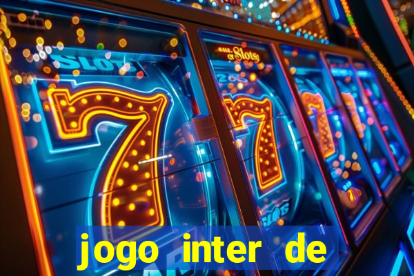 jogo inter de mil?o onde assistir