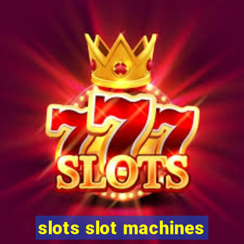 slots slot machines