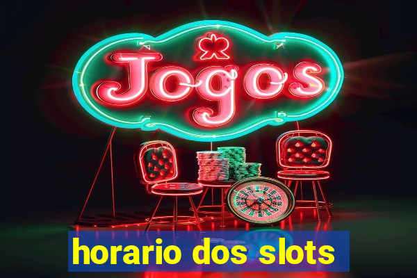 horario dos slots