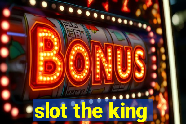 slot the king