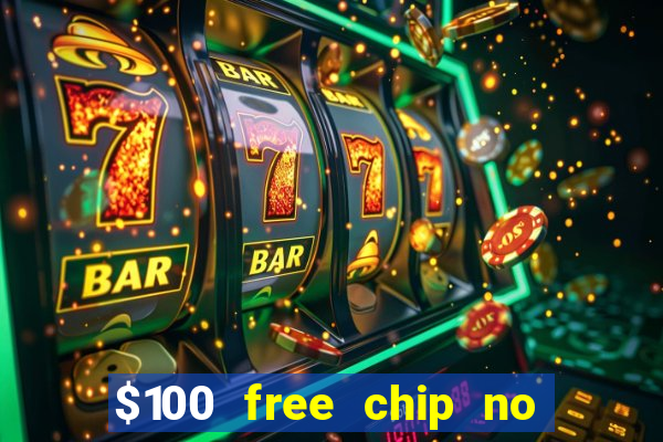 $100 free chip no deposit casino