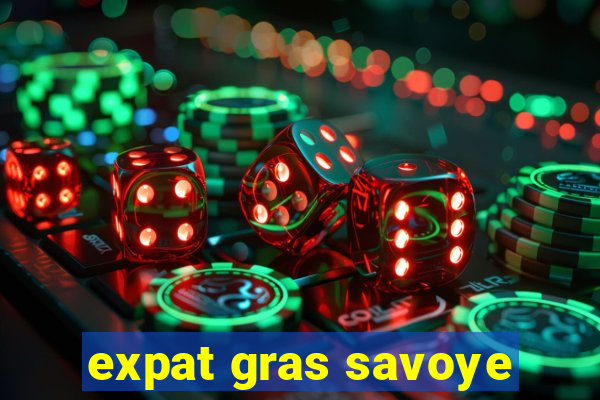 expat gras savoye