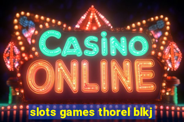 slots games thorel blkj