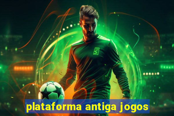 plataforma antiga jogos