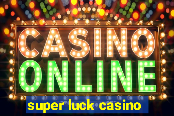 super luck casino