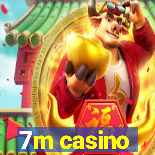 7m casino