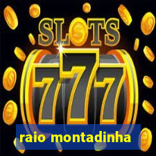 raio montadinha