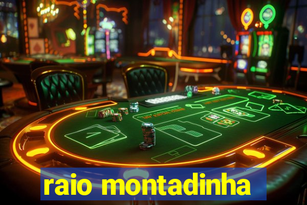 raio montadinha