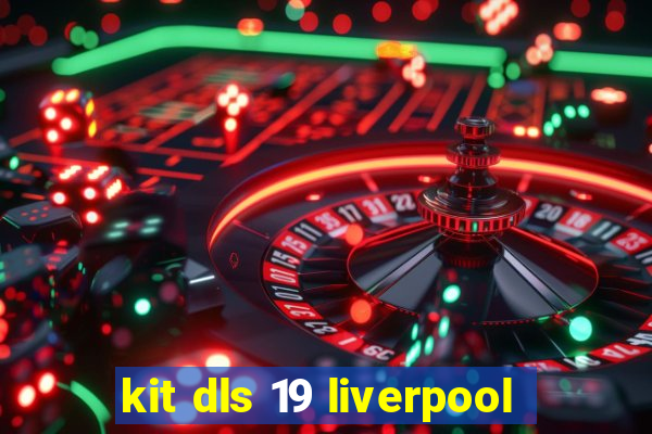 kit dls 19 liverpool