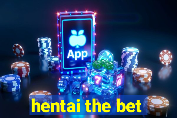 hentai the bet