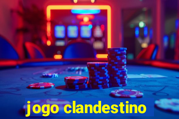 jogo clandestino