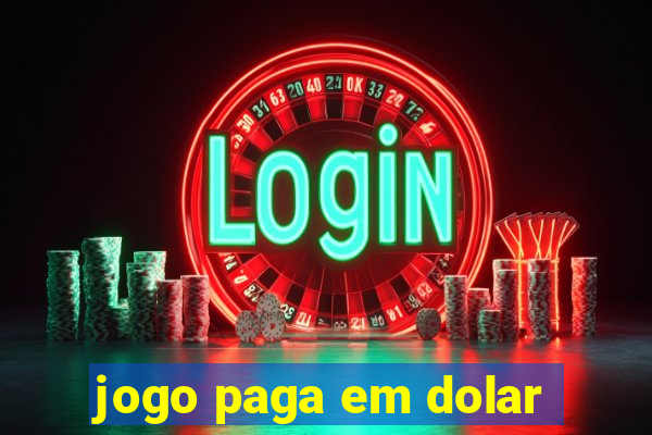 jogo paga em dolar