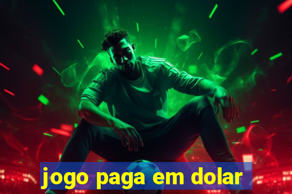 jogo paga em dolar