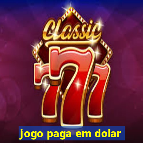 jogo paga em dolar