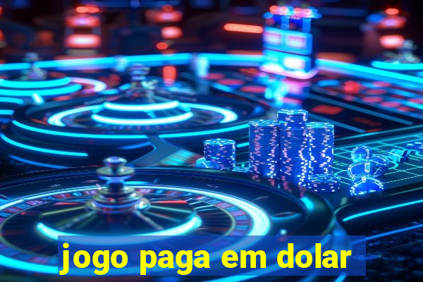 jogo paga em dolar