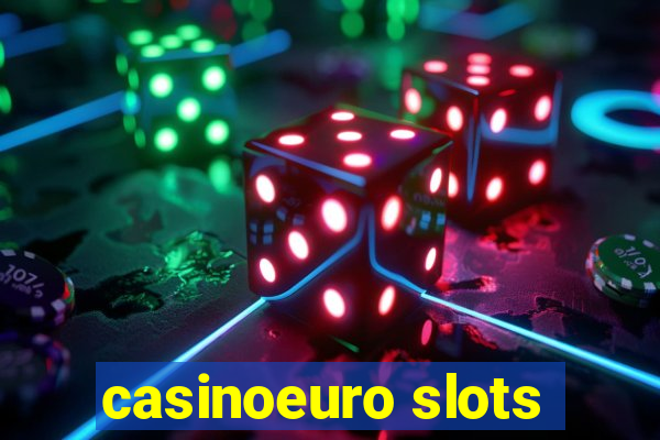 casinoeuro slots