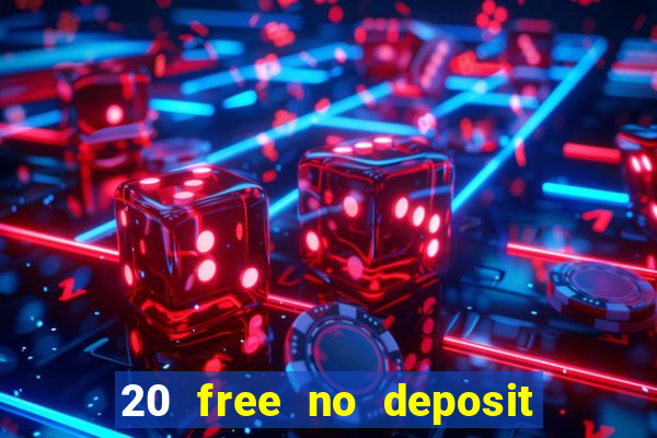 20 free no deposit casino 2020