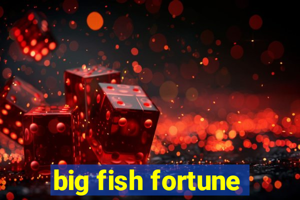 big fish fortune