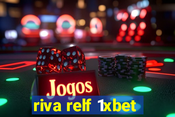 riva relf 1xbet