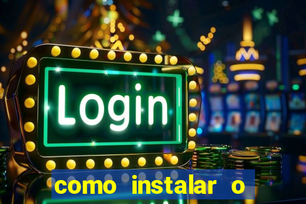 como instalar o jogo do tigre