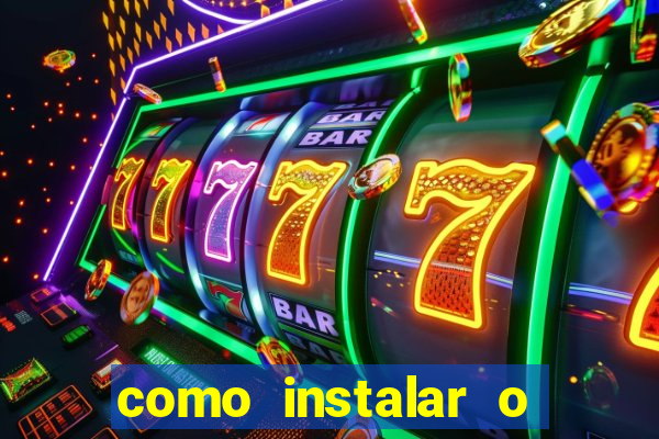 como instalar o jogo do tigre