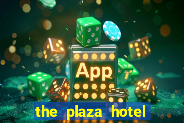 the plaza hotel casino las vegas