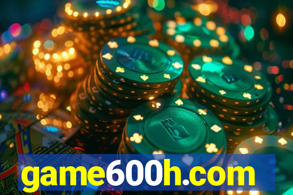 game600h.com