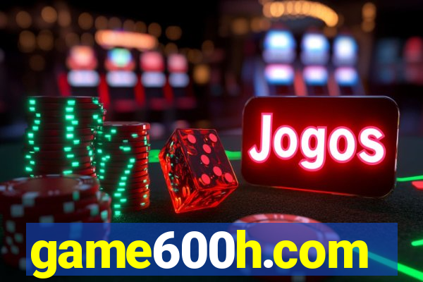 game600h.com