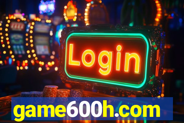 game600h.com