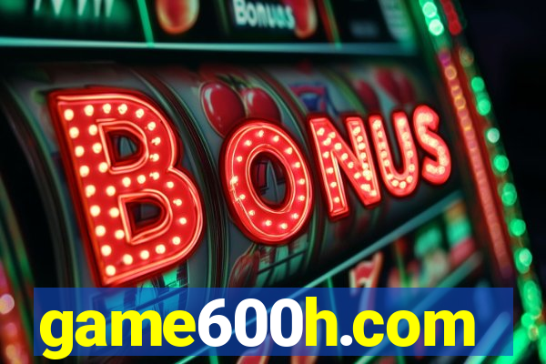 game600h.com