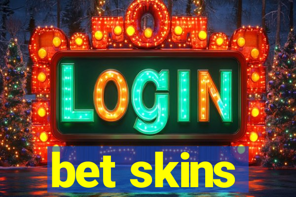 bet skins